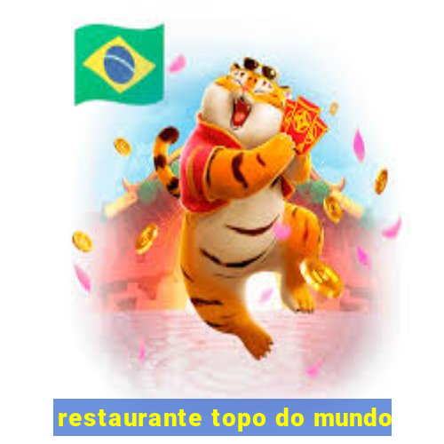 restaurante topo do mundo